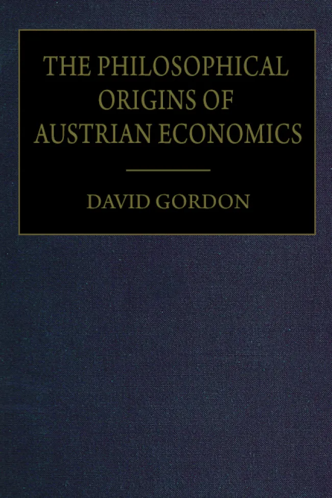 The Philosophical Origins of Austrian Economics by David Gordon